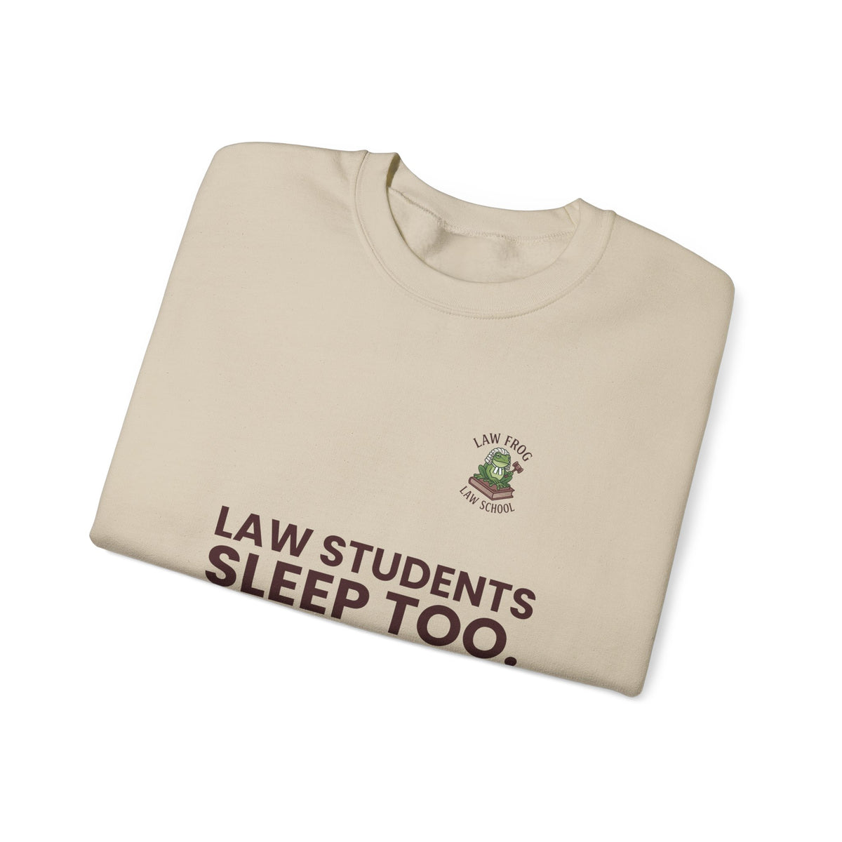 Law Students Sleep Too Crewneck Sweatshirt | Law Frog RN Esq.