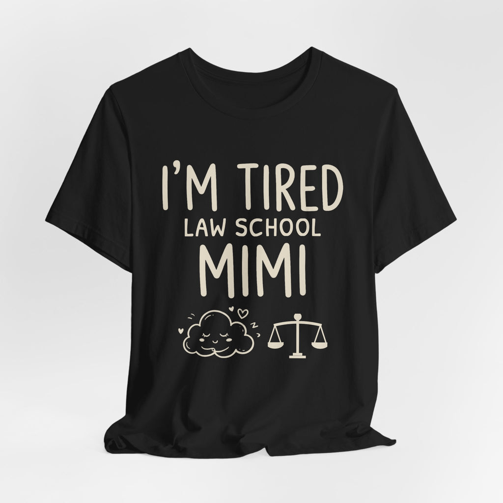 I'm Tired Law School Mimi Tee | Law Frog RN Esq.