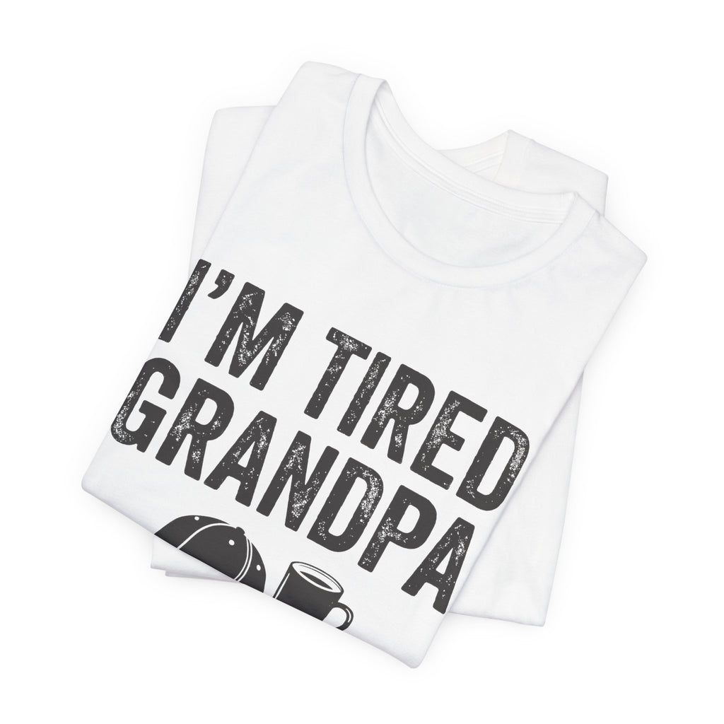 I'm Tired Grandpa Tee, Light Colors | Law Frog RN Esq.