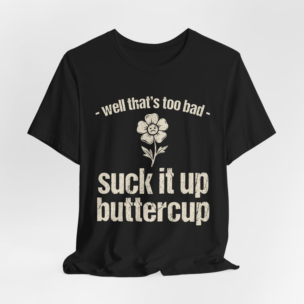 Suck It Up Buttercup / No One Cares Front and Back Tee | Law Frog RN Esq.