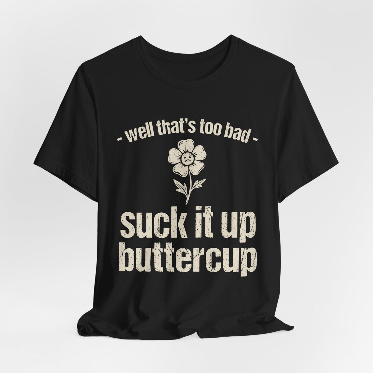 Suck It Up Buttercup / No One Cares Front and Back Tee | Law Frog RN Esq.
