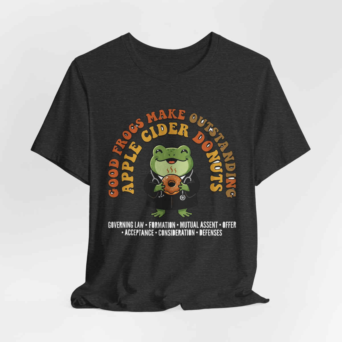 Good Frogs Make Outstanding Apple Cider Donuts Tee, Dark Colors | Law Frog RN Esq.