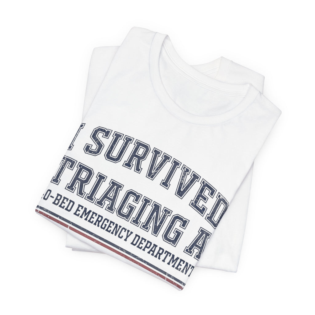 I Survived Triaging a 40-Bed ED Nurse Tee | Law Frog RN Esq.