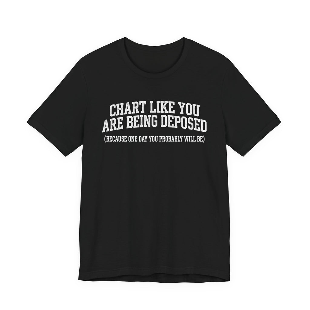 Chart Like You Are Being Deposed Nurse Tee, Dark Colors | Law Frog RN Esq.