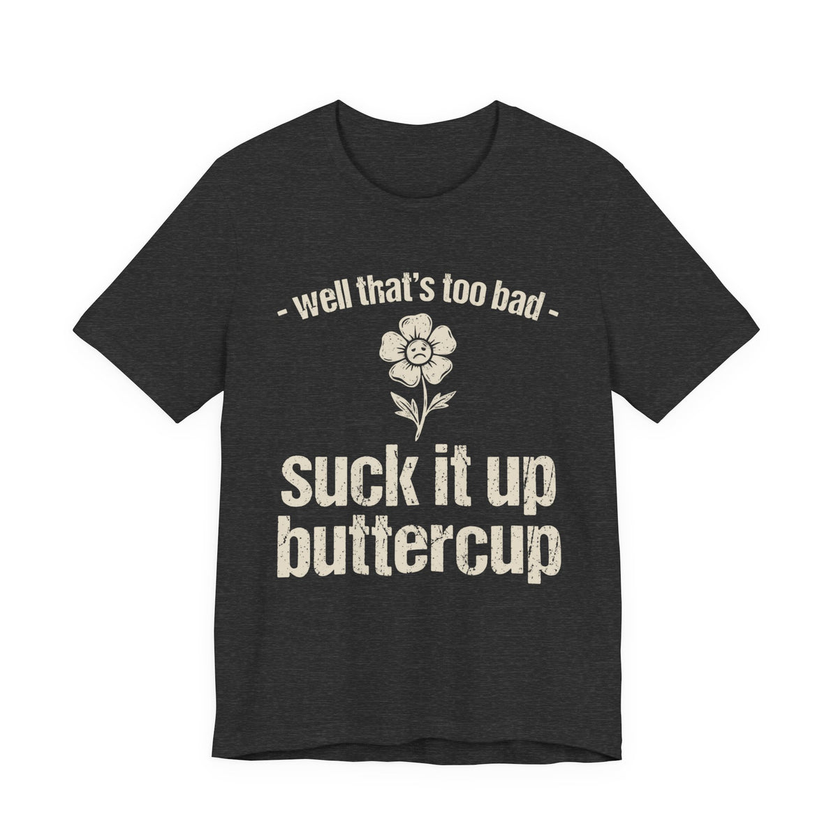 Suck It Up Buttercup / No One Cares Front and Back Tee | Law Frog RN Esq.