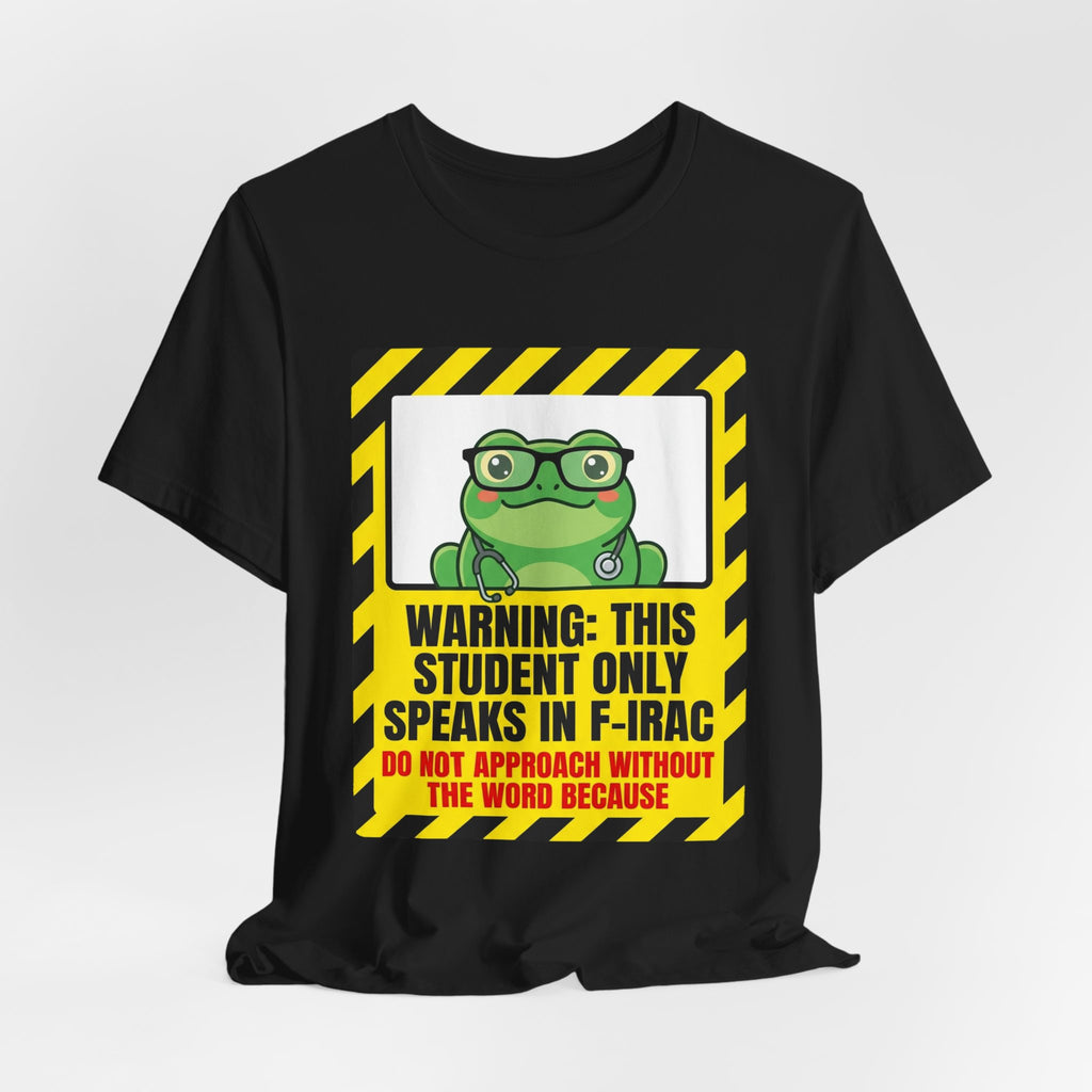 Warning: This Student Only Speaks in F-IRAC Law School Tee | Law Frog RN Esq.