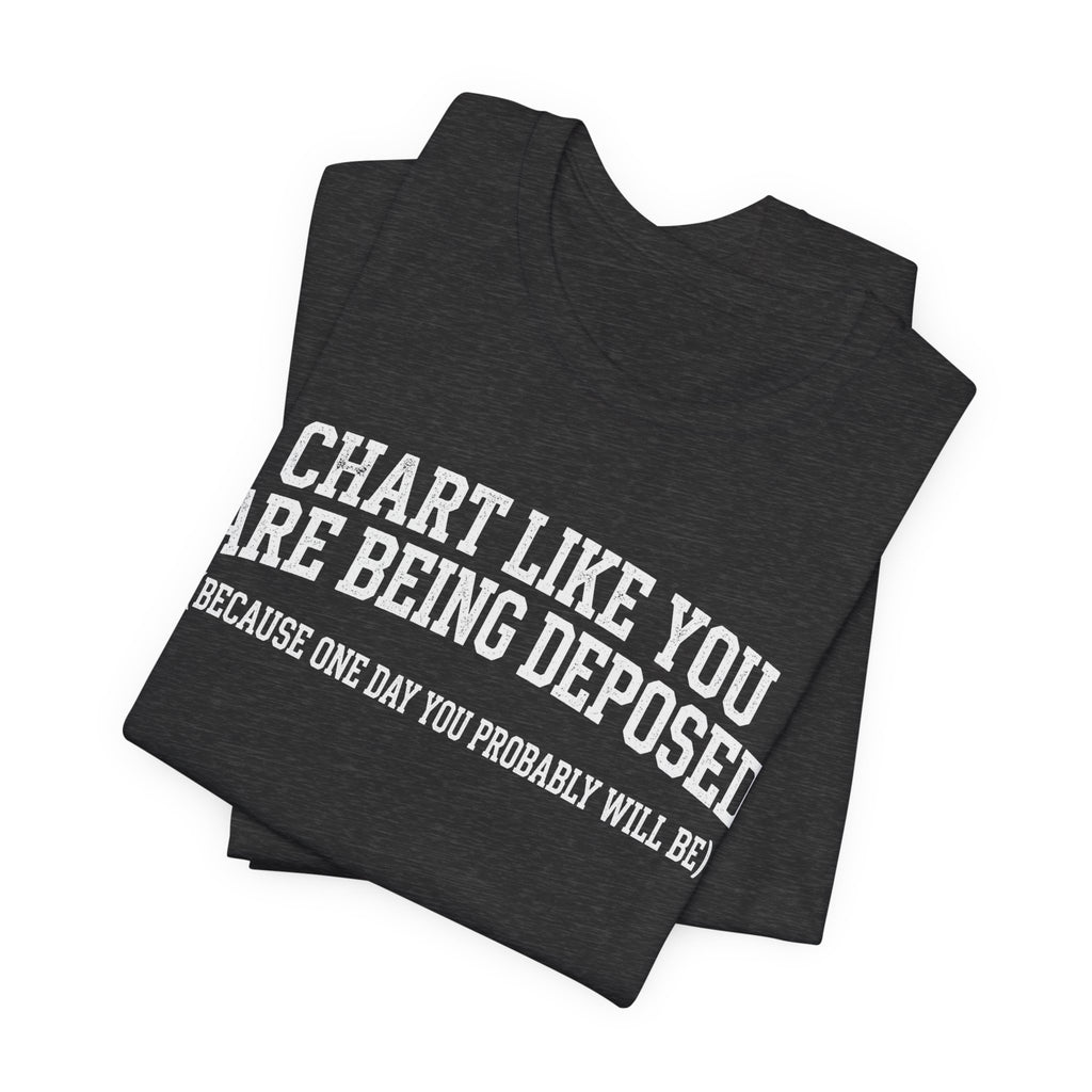 Chart Like You Are Being Deposed Nurse Tee, Dark Colors | Law Frog RN Esq.