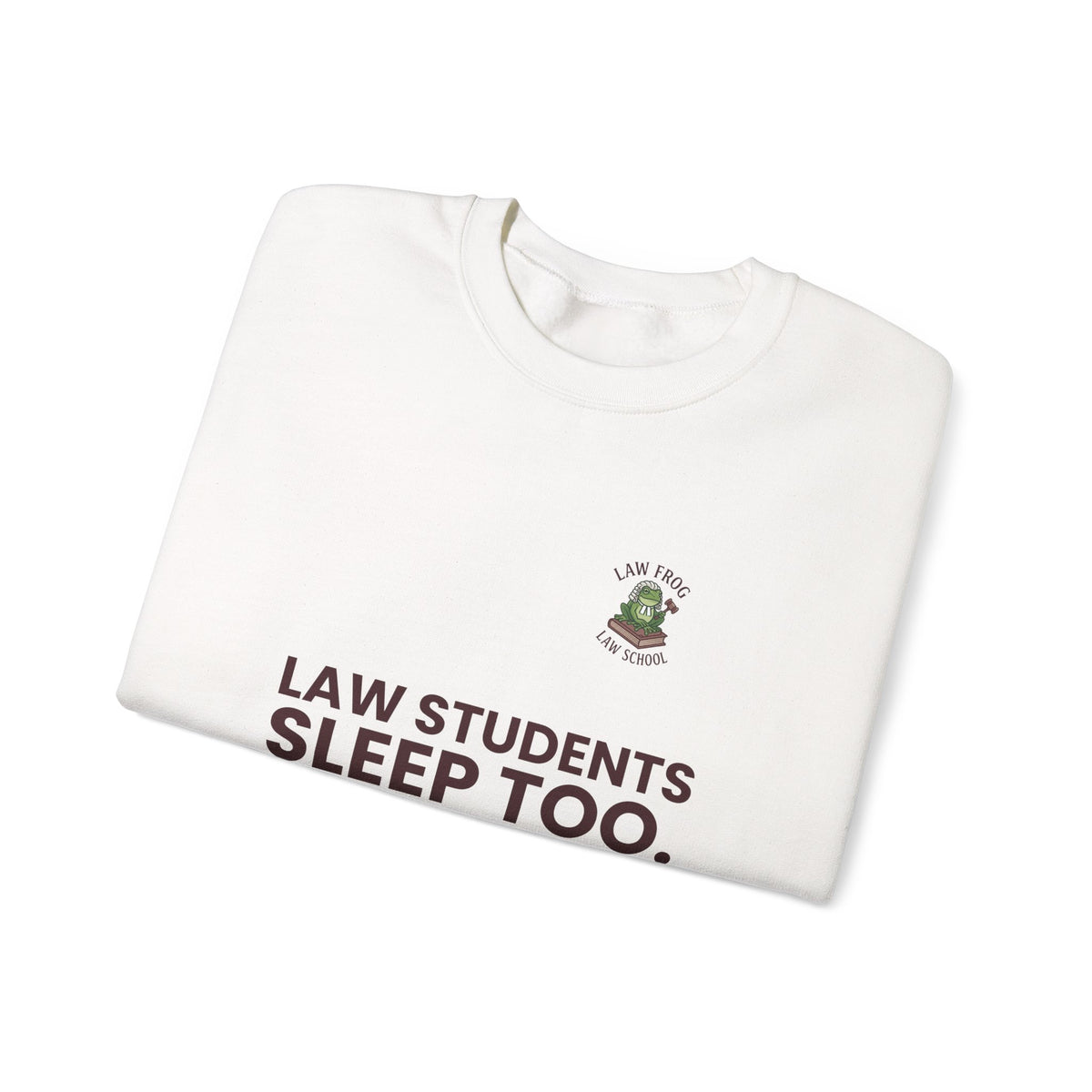 Law Students Sleep Too Crewneck Sweatshirt | Law Frog RN Esq.