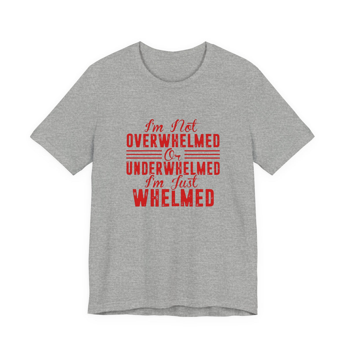 I'm Not Overwhelmed or Underwhelmed, I'm Just Whelmed Tee | Law Frog RN Esq.
