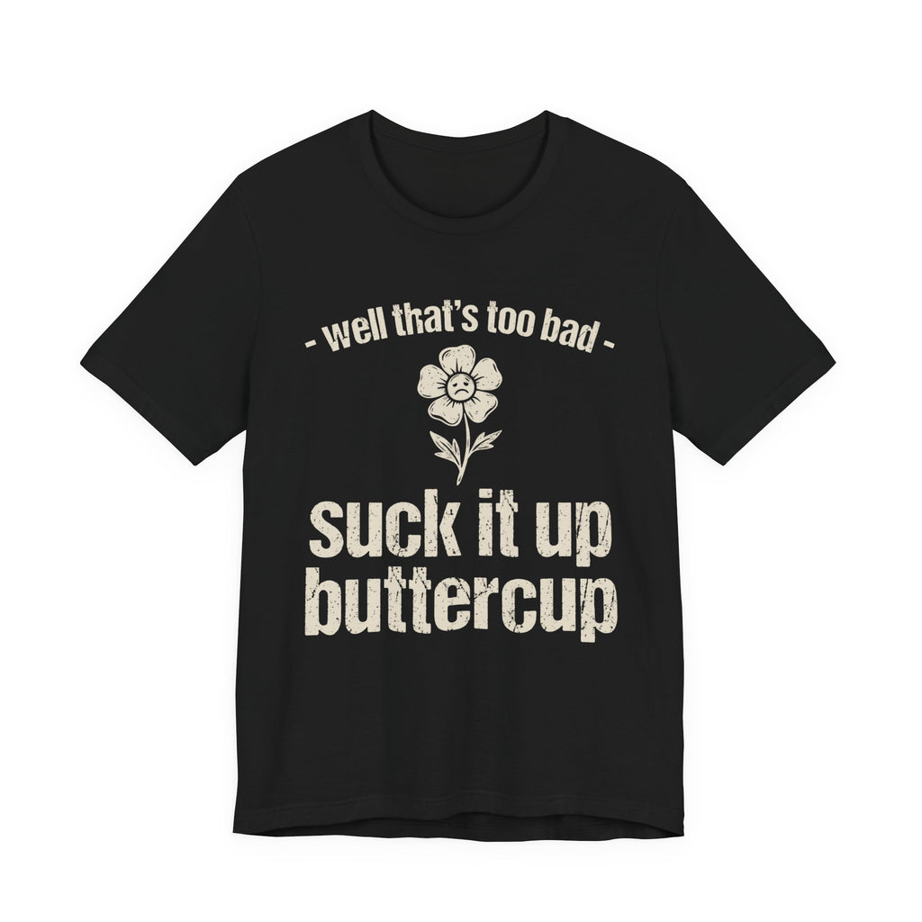 Suck It Up Buttercup / No One Cares Front and Back Tee | Law Frog RN Esq.