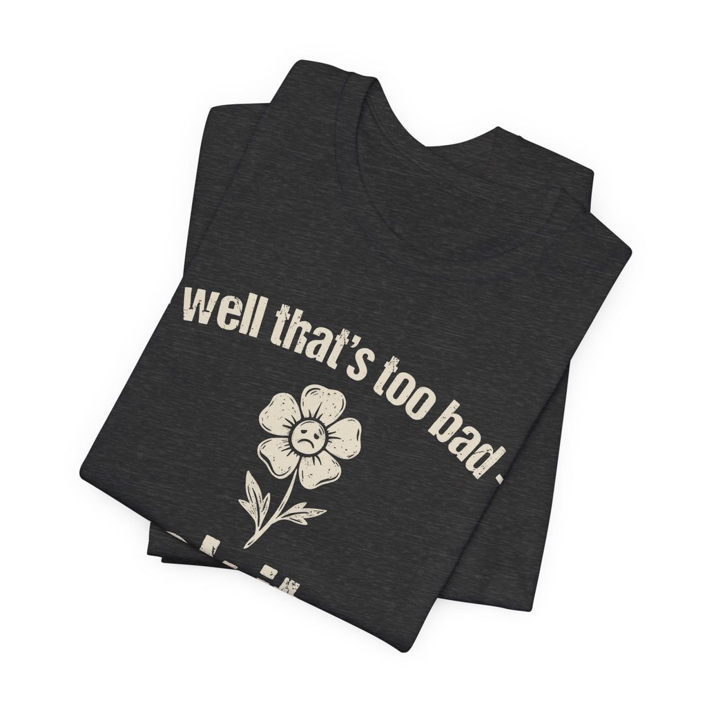 Suck It Up Buttercup / No One Cares Front and Back Tee | Law Frog RN Esq.