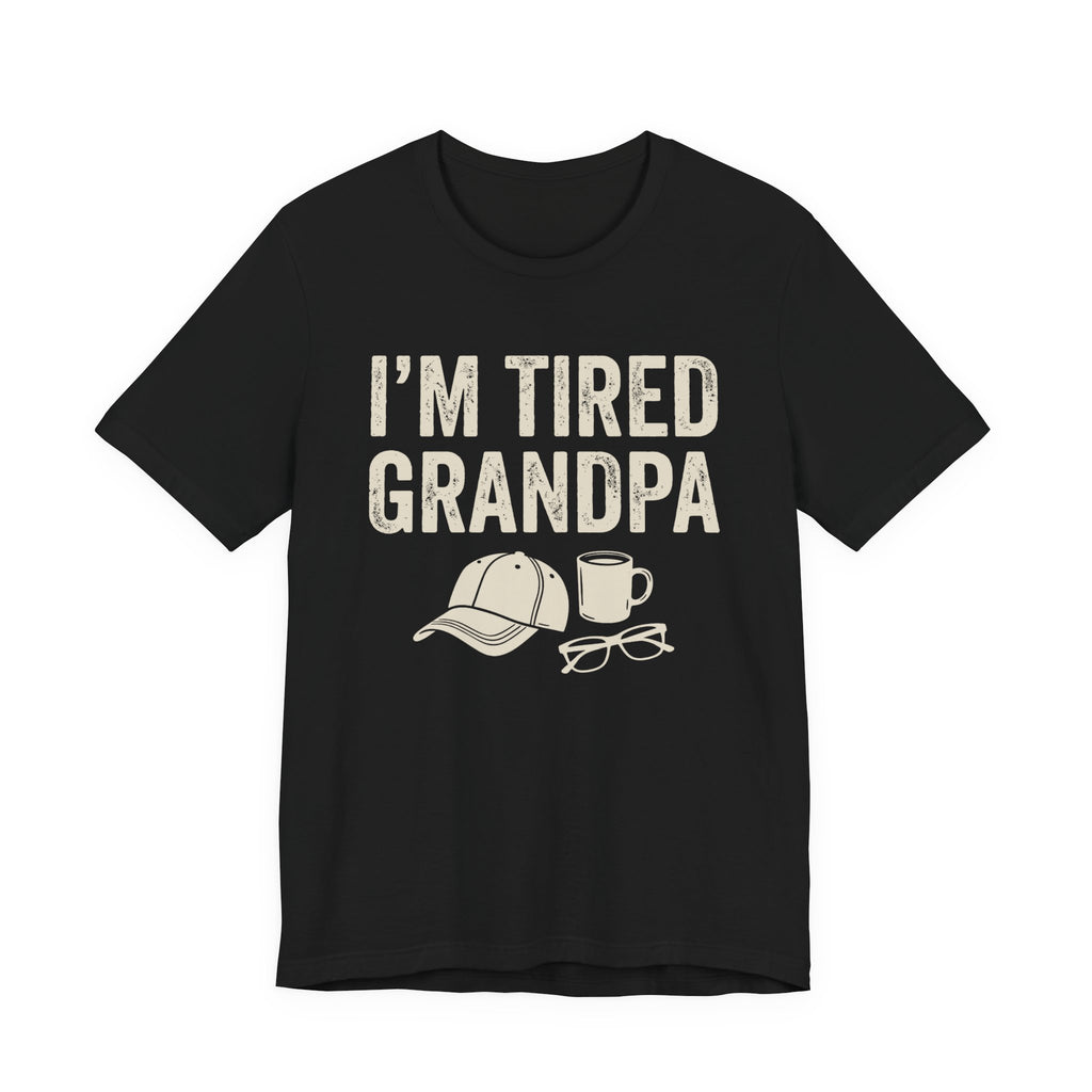 I'm Tired Grandpa Tee | Law Frog RN Esq.