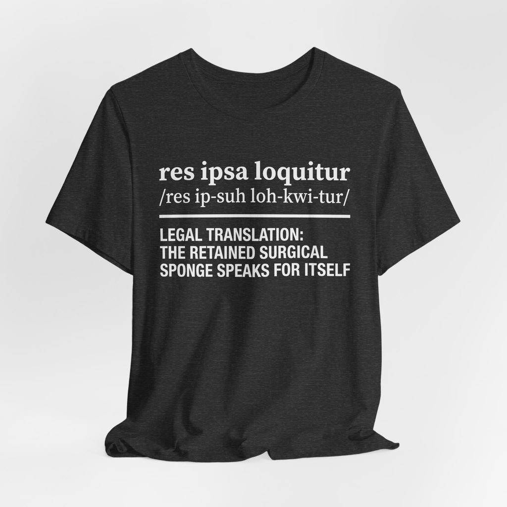 Res Ipsa Loquitur Surgical Sponge Tee, Dark Colors | Law Frog RN Esq.