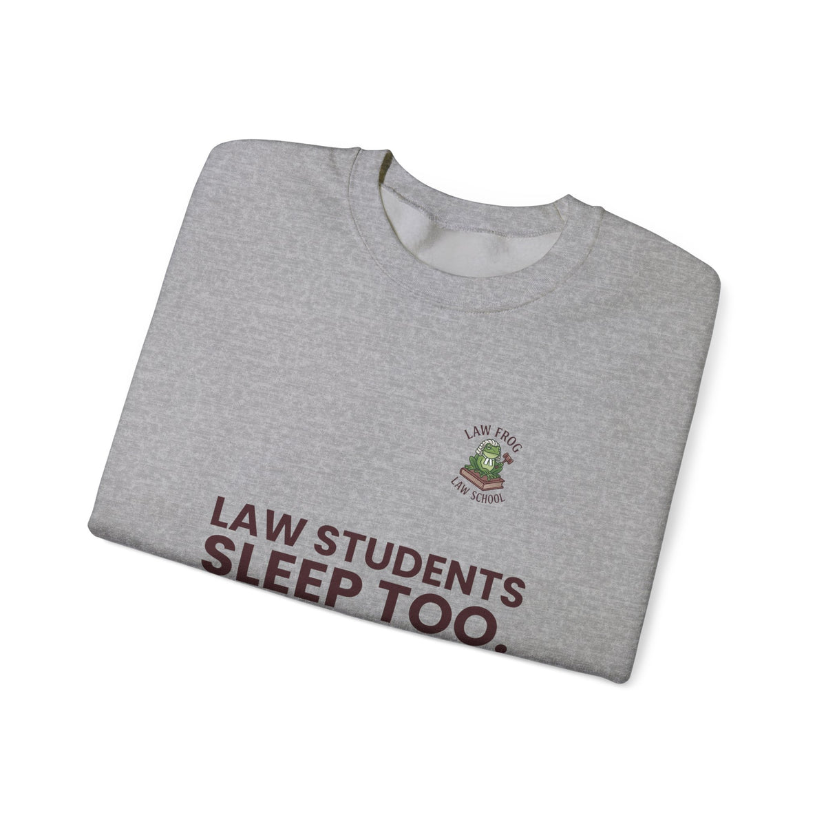 Law Students Sleep Too Crewneck Sweatshirt | Law Frog RN Esq.
