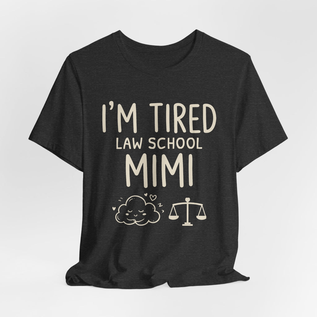 I'm Tired Law School Mimi Tee | Law Frog RN Esq.