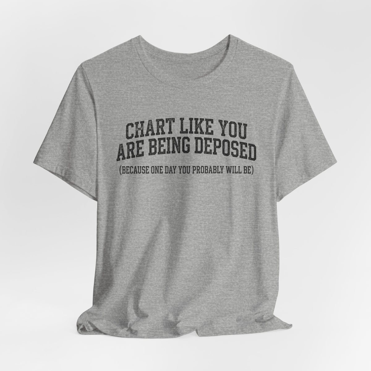 Chart Like You Are Being Deposed Nurse Tee | Law Frog RN Esq.