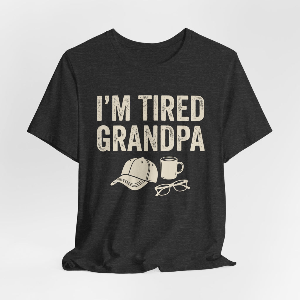I'm Tired Grandpa Tee | Law Frog RN Esq.