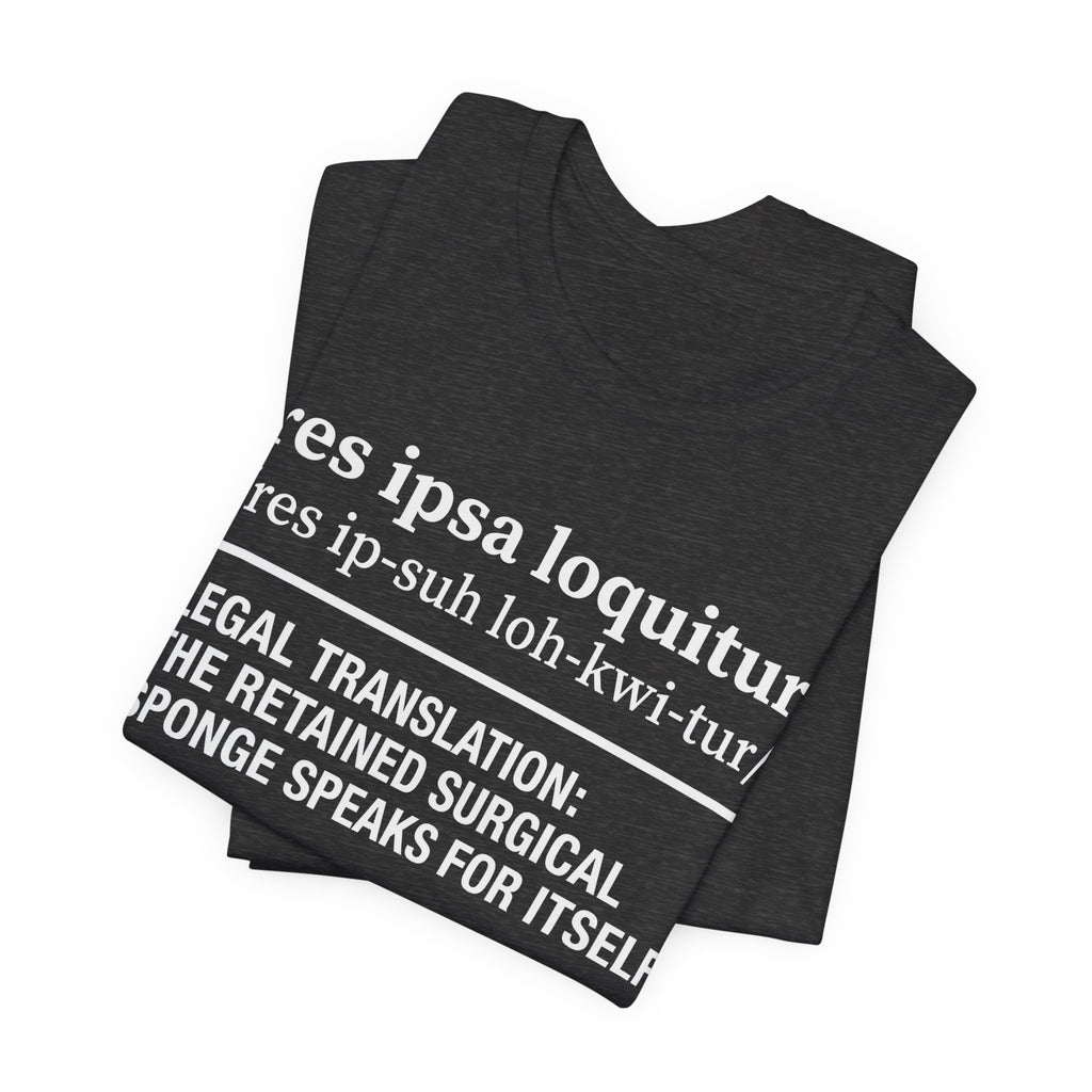 Res Ipsa Loquitur Surgical Sponge Tee, Dark Colors | Law Frog RN Esq.