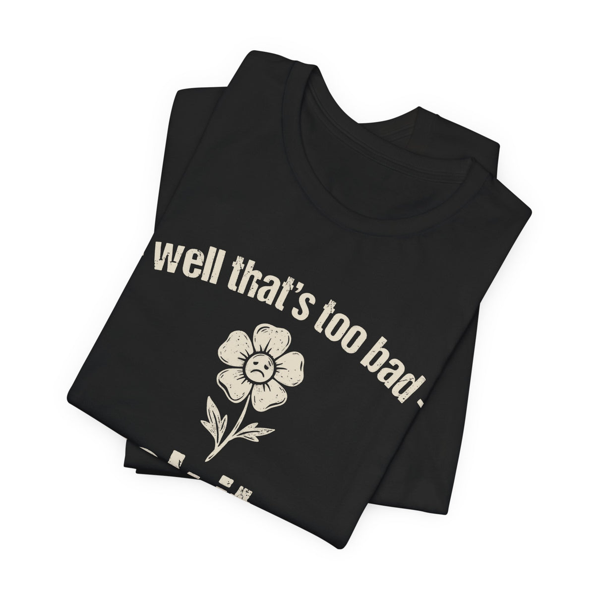Suck It Up Buttercup / No One Cares Front and Back Tee | Law Frog RN Esq.