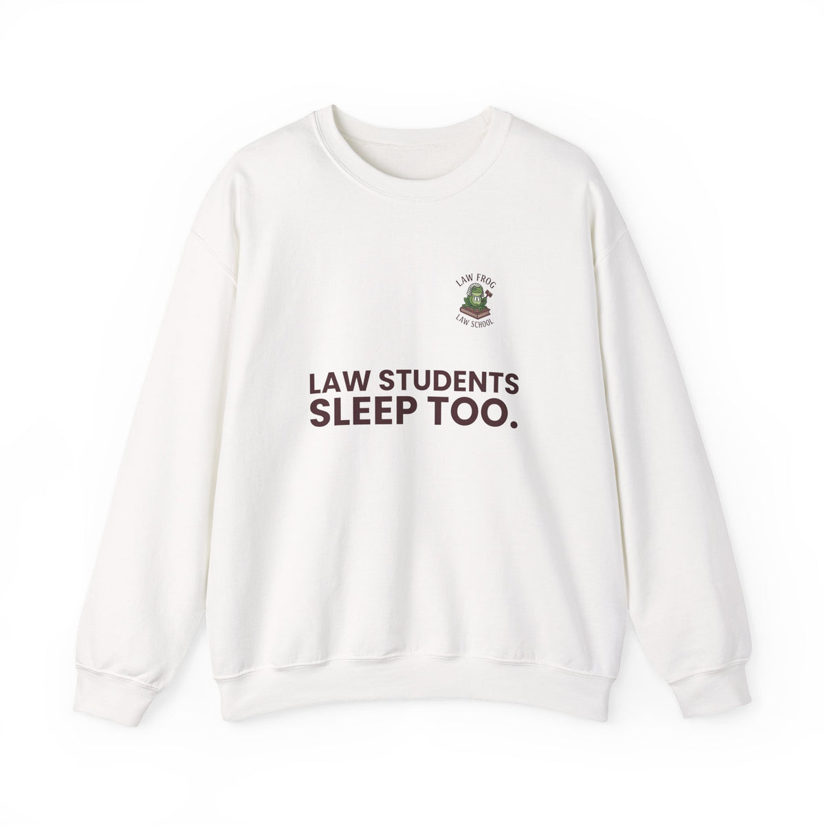 Law Students Sleep Too Crewneck Sweatshirt | Law Frog RN Esq.
