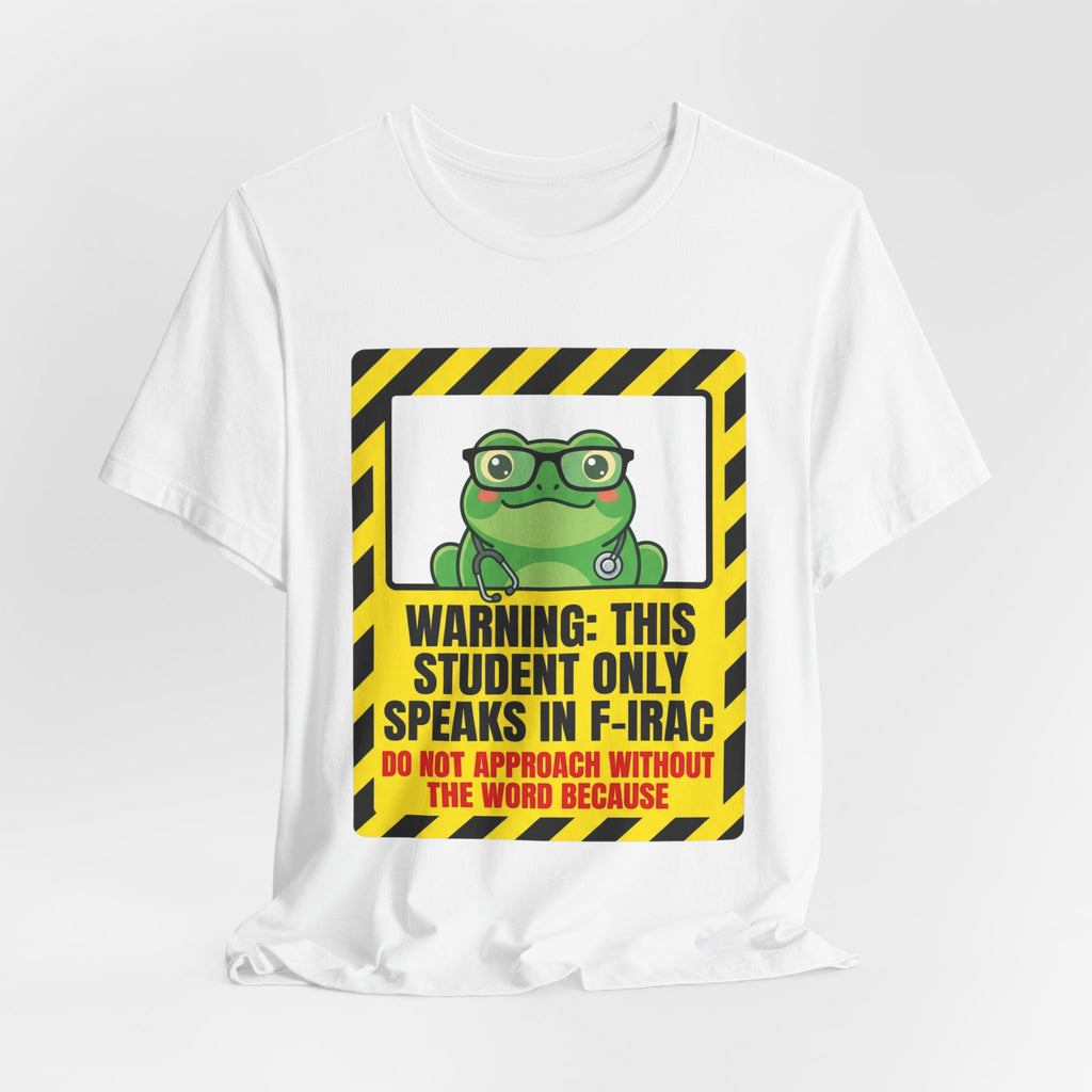 Warning: This Student Only Speaks in F-IRAC Law School Tee | Law Frog RN Esq.