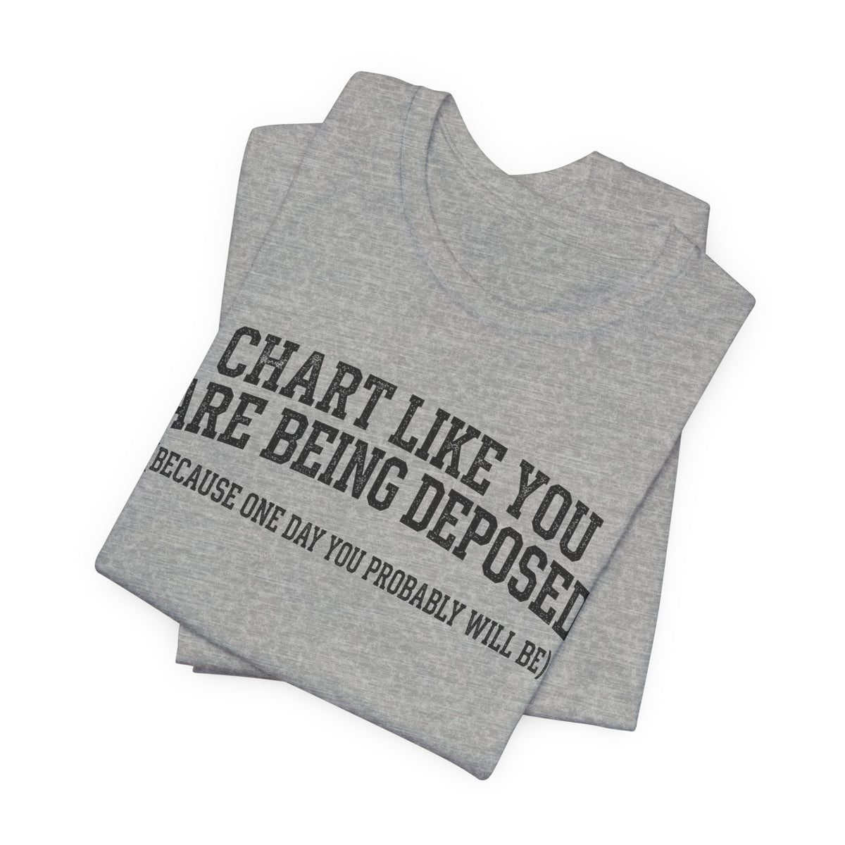 Chart Like You Are Being Deposed Nurse Tee | Law Frog RN Esq.