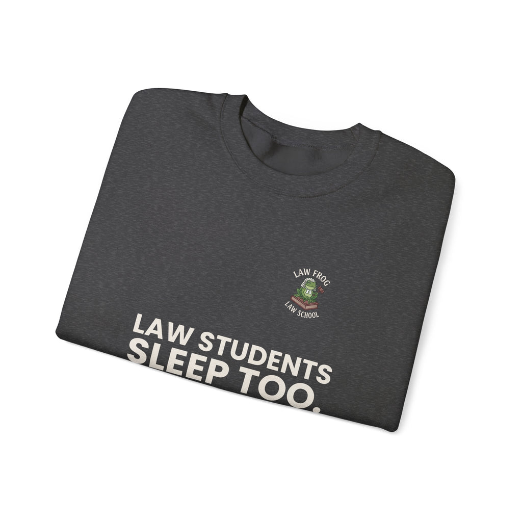 Law Students Sleep Too Crewneck Sweatshirt, Dark Colors | Law Frog RN Esq.