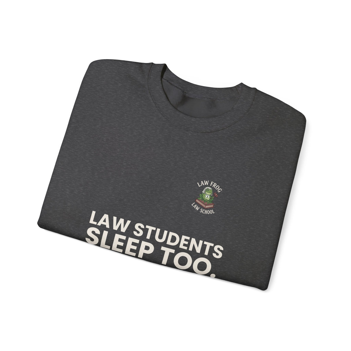 Law Students Sleep Too Crewneck Sweatshirt, Dark Colors | Law Frog RN Esq.