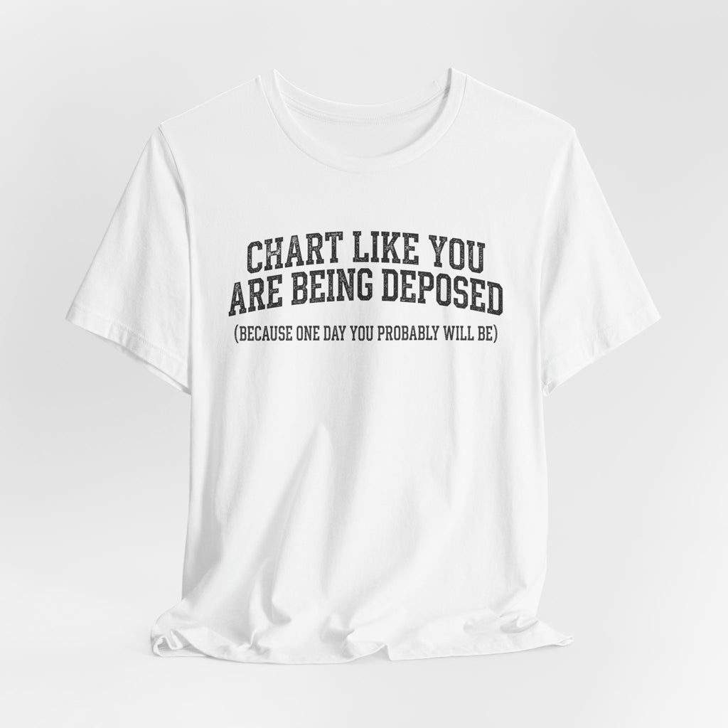 Chart Like You Are Being Deposed Nurse Tee | Law Frog RN Esq.