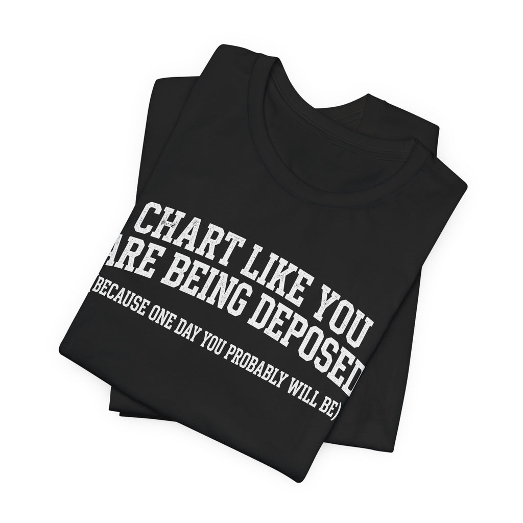 Chart Like You Are Being Deposed Nurse Tee, Dark Colors | Law Frog RN Esq.