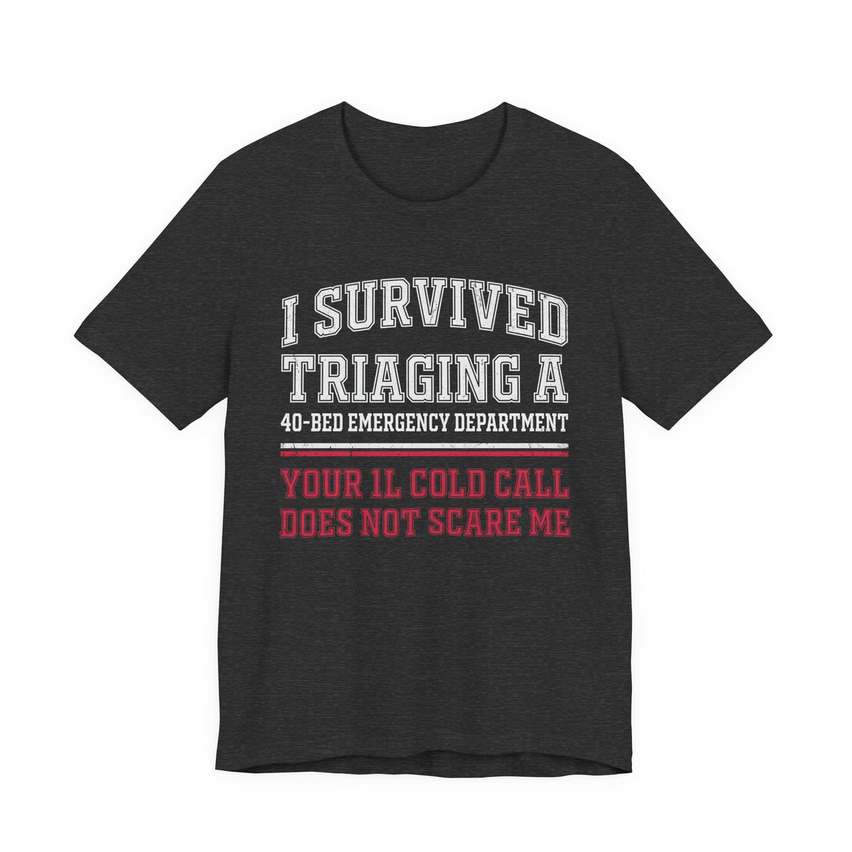 I Survived Triaging a 40-Bed ED Nurse Tee, Dark Colors | Law Frog RN Esq.