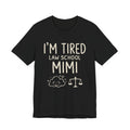 I'm Tired Law School Mimi Tee | Law Frog RN Esq.