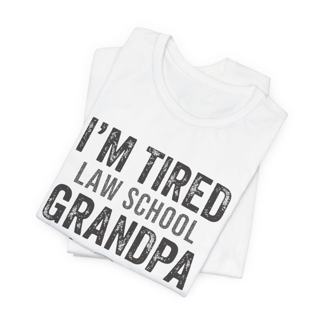 I'm Tired Law School Grandpa Tee, Light Colors | Law Frog RN Esq.