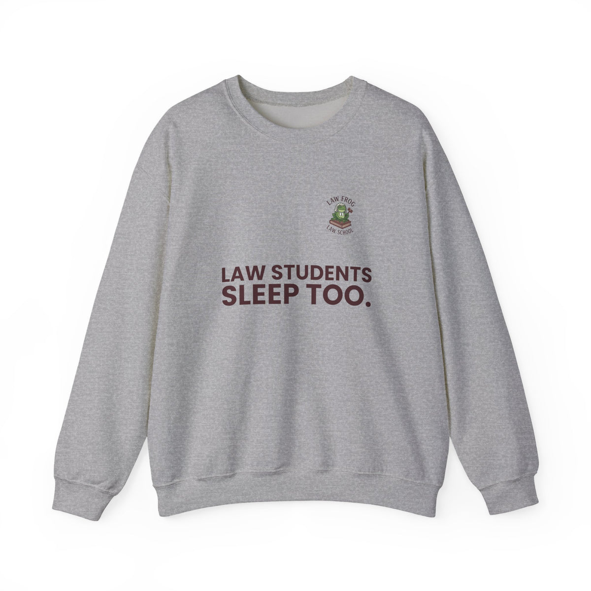 Law Students Sleep Too Crewneck Sweatshirt | Law Frog RN Esq.