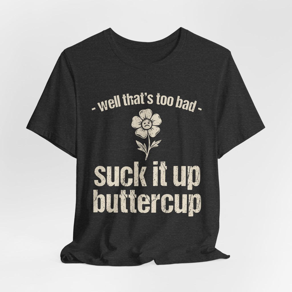 Suck It Up Buttercup / No One Cares Front and Back Tee | Law Frog RN Esq.