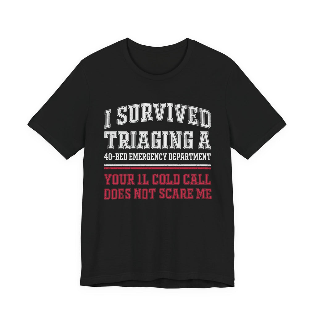 I Survived Triaging a 40-Bed ED Nurse Tee, Dark Colors | Law Frog RN Esq.