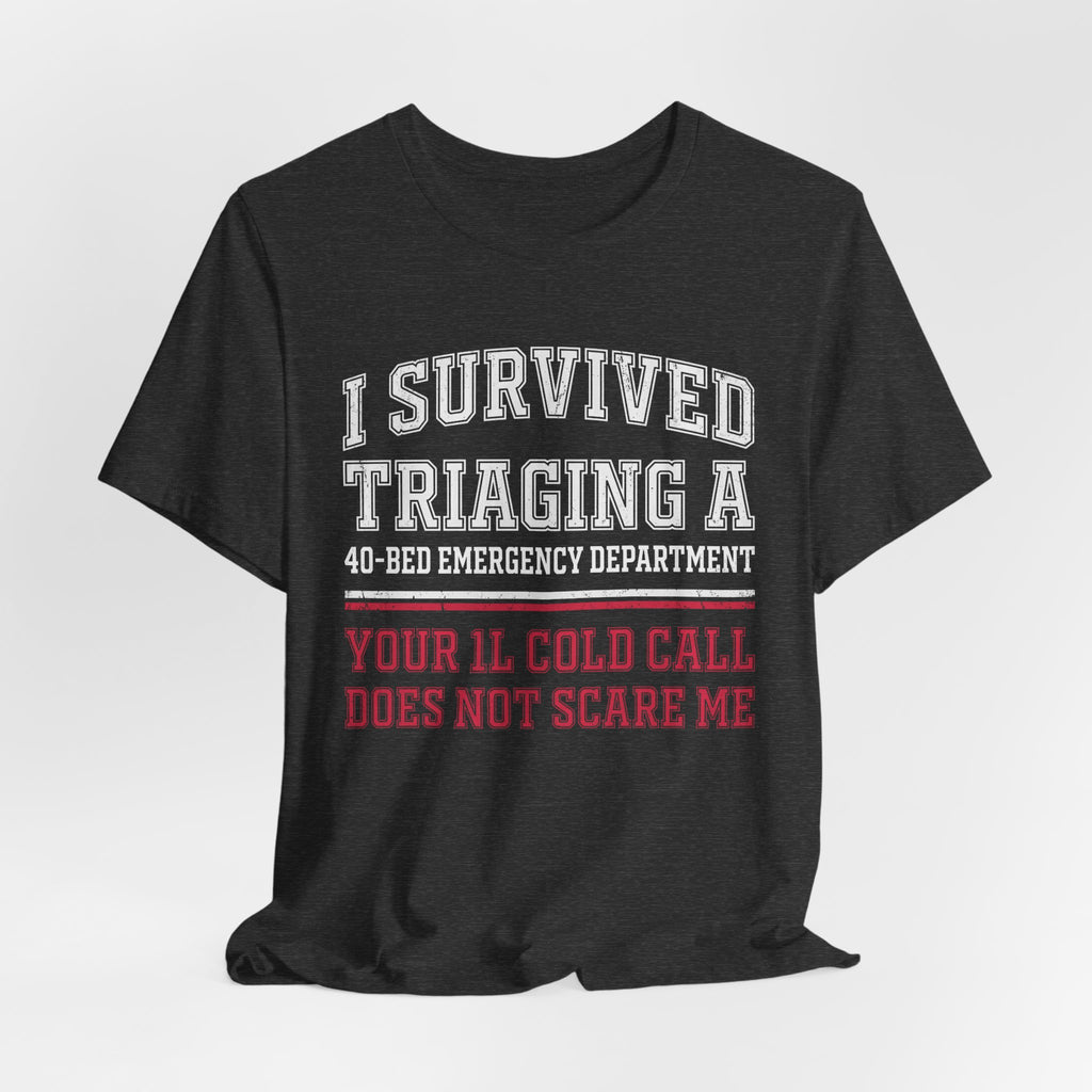 I Survived Triaging a 40-Bed ED Nurse Tee, Dark Colors | Law Frog RN Esq.