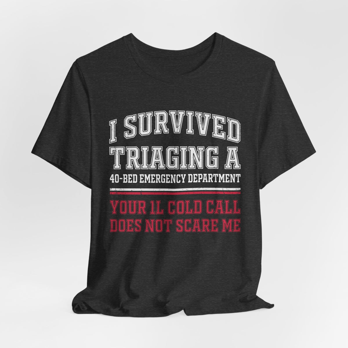 I Survived Triaging a 40-Bed ED Nurse Tee, Dark Colors | Law Frog RN Esq.