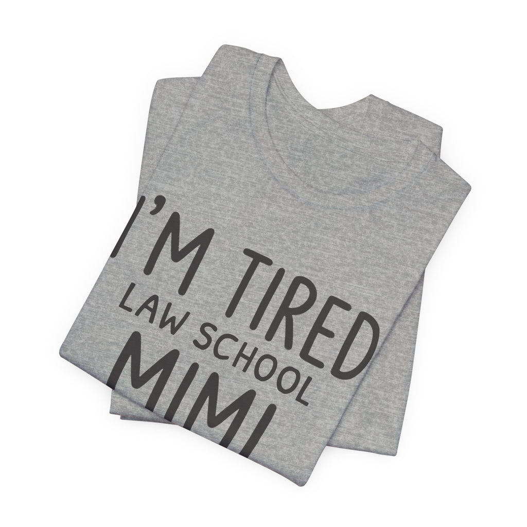 I'm Tired Law School Mimi Tee, Light Colors | Law Frog RN Esq.
