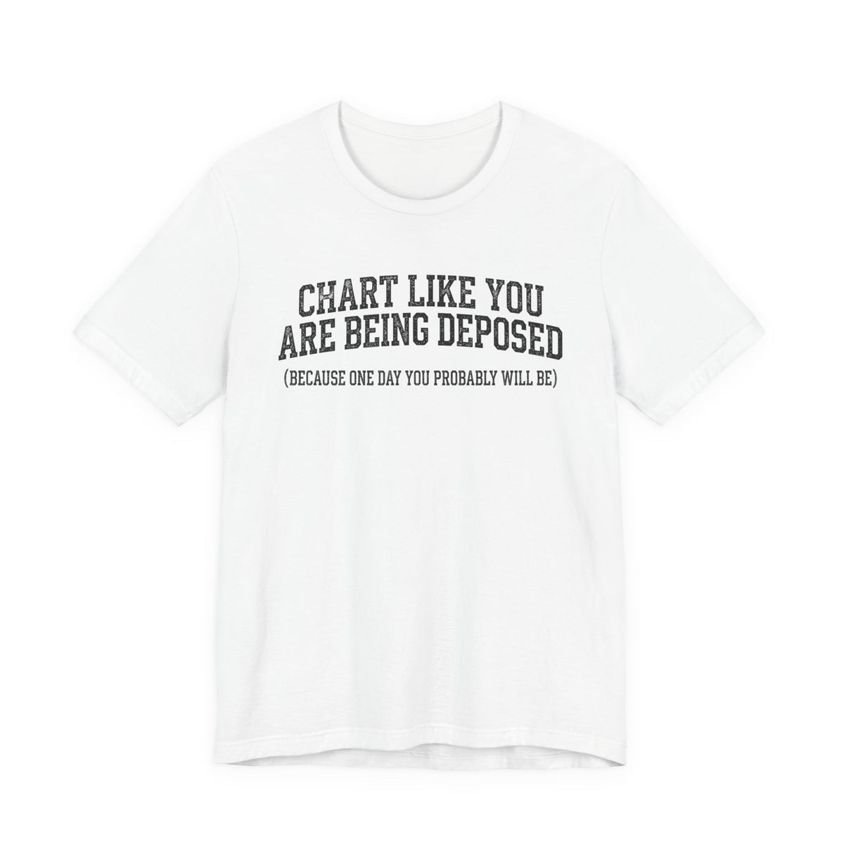 Chart Like You Are Being Deposed Nurse Tee | Law Frog RN Esq.