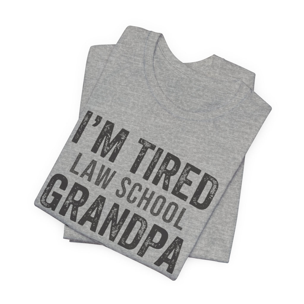I'm Tired Law School Grandpa Tee, Light Colors | Law Frog RN Esq.