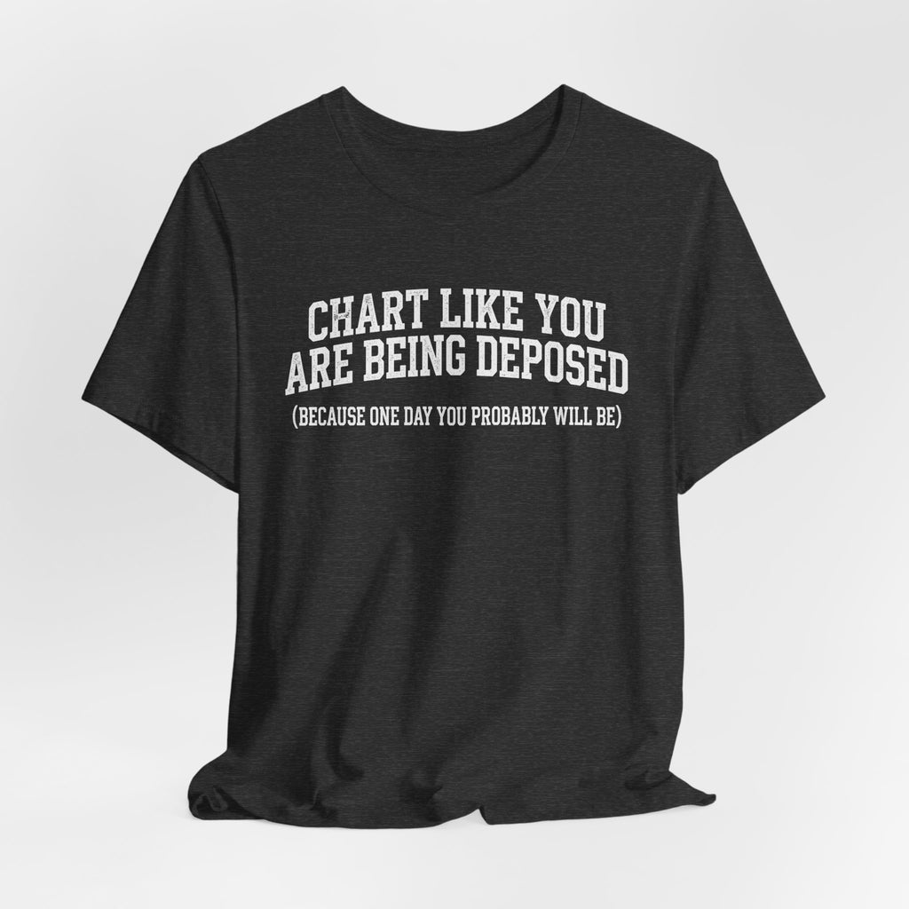 Chart Like You Are Being Deposed Nurse Tee, Dark Colors | Law Frog RN Esq.