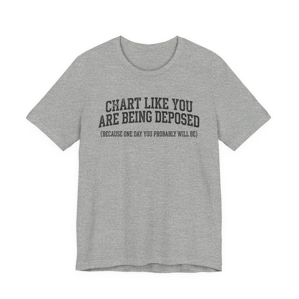 Chart Like You Are Being Deposed Nurse Tee | Law Frog RN Esq.