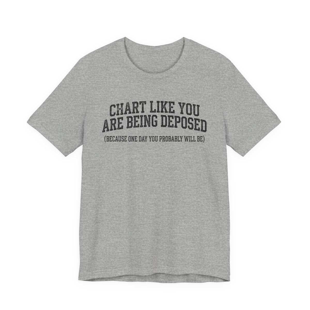 Chart Like You Are Being Deposed Nurse Tee | Law Frog RN Esq.