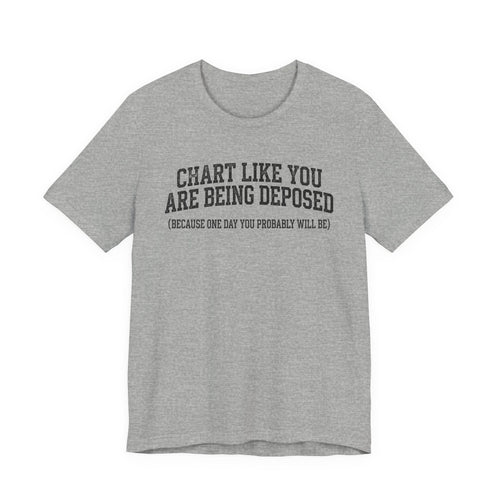 Chart Like You Are Being Deposed Nurse Tee | Law Frog RN Esq.