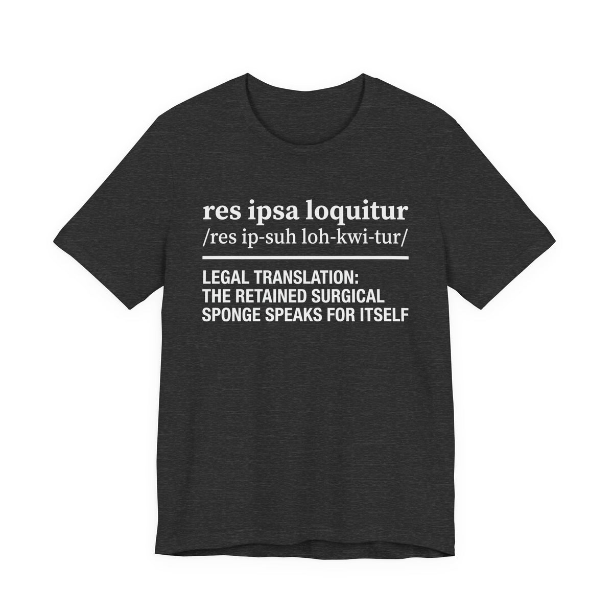 Res Ipsa Loquitur Surgical Sponge Tee, Dark Colors | Law Frog RN Esq.