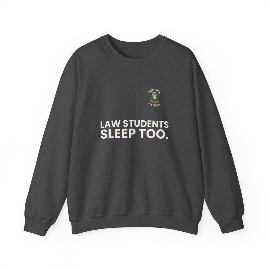 Law Students Sleep Too Crewneck Sweatshirt, Dark Colors | Law Frog RN Esq.