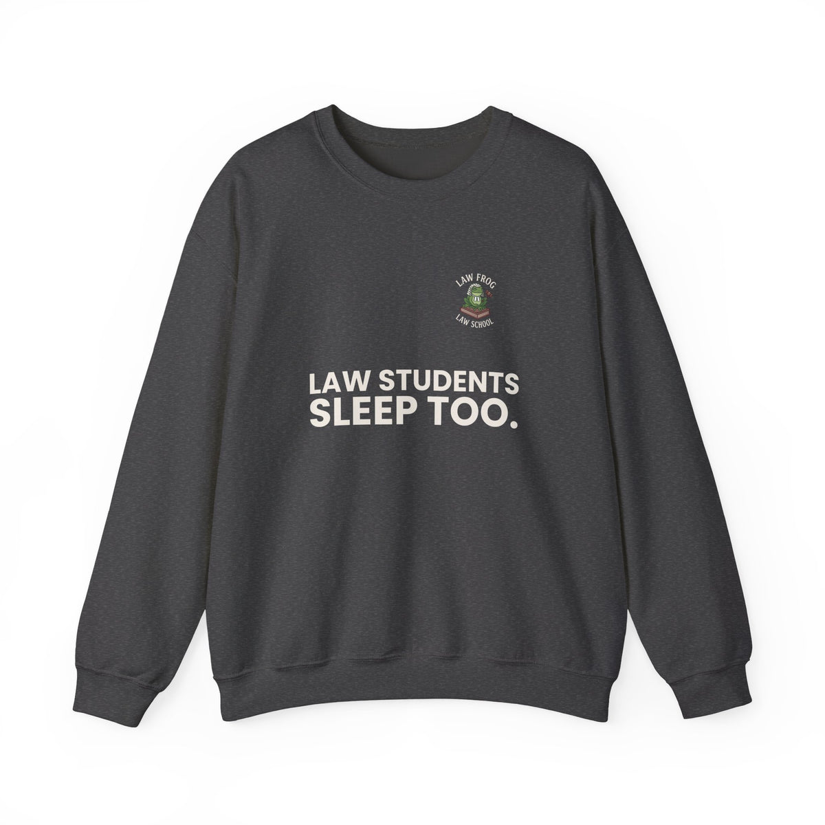 Law Students Sleep Too Crewneck Sweatshirt, Dark Colors | Law Frog RN Esq.