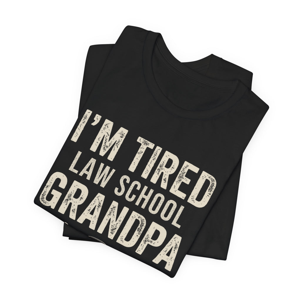 I'm Tired Law School Grandpa Tee | Law Frog RN Esq.
