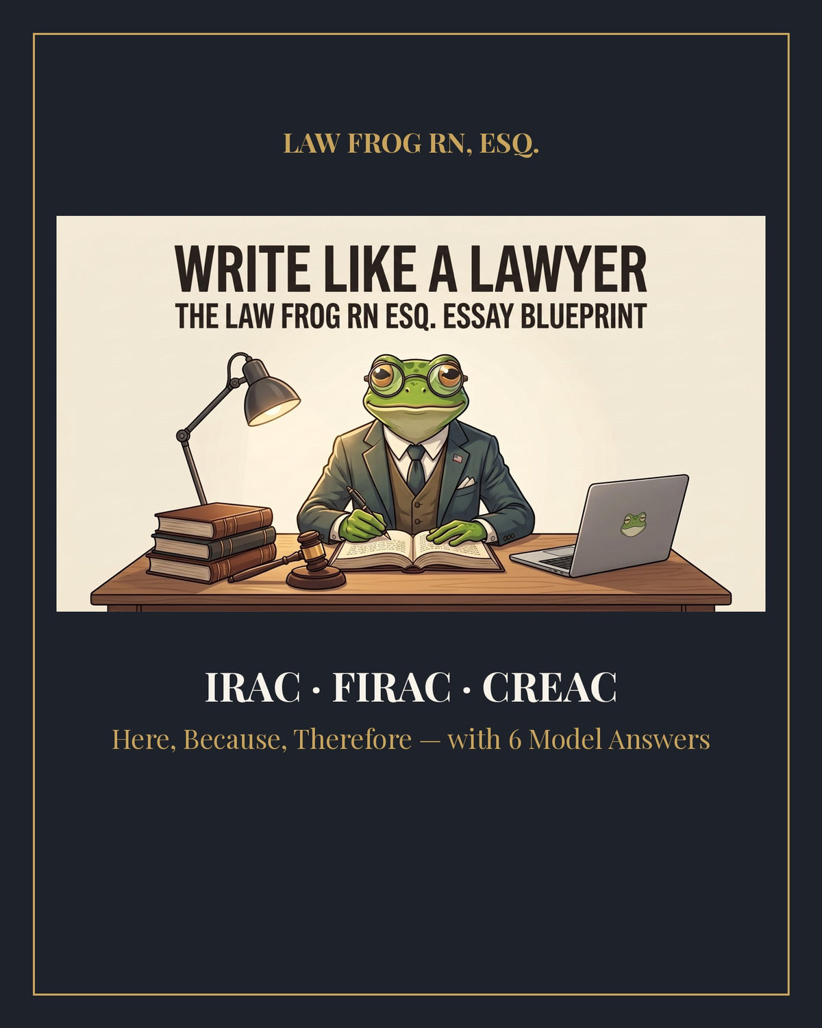 Write Like a Lawyer — The Law Frog Essay Blueprint